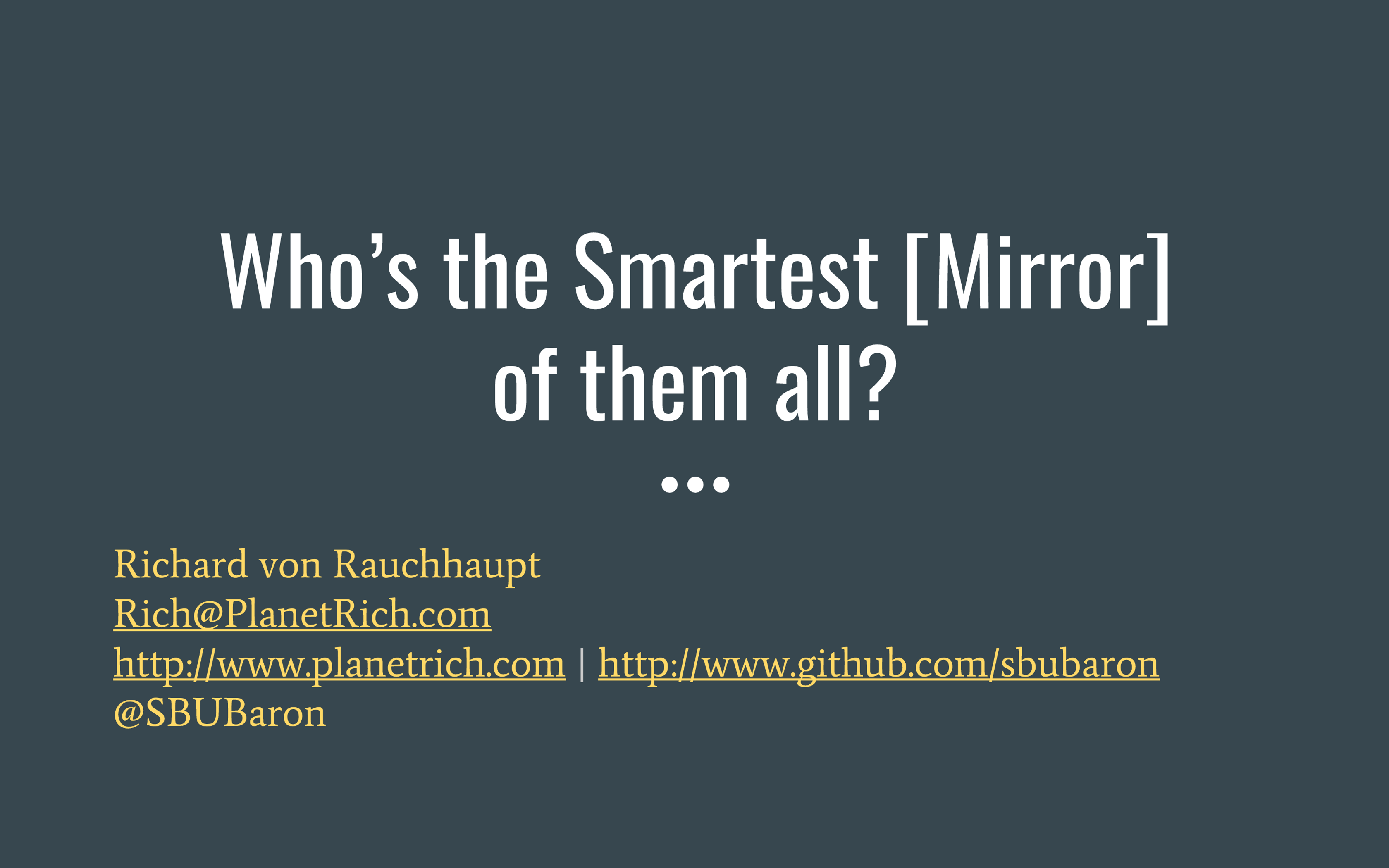 Who's the Smartest [Mirror] of Them All?